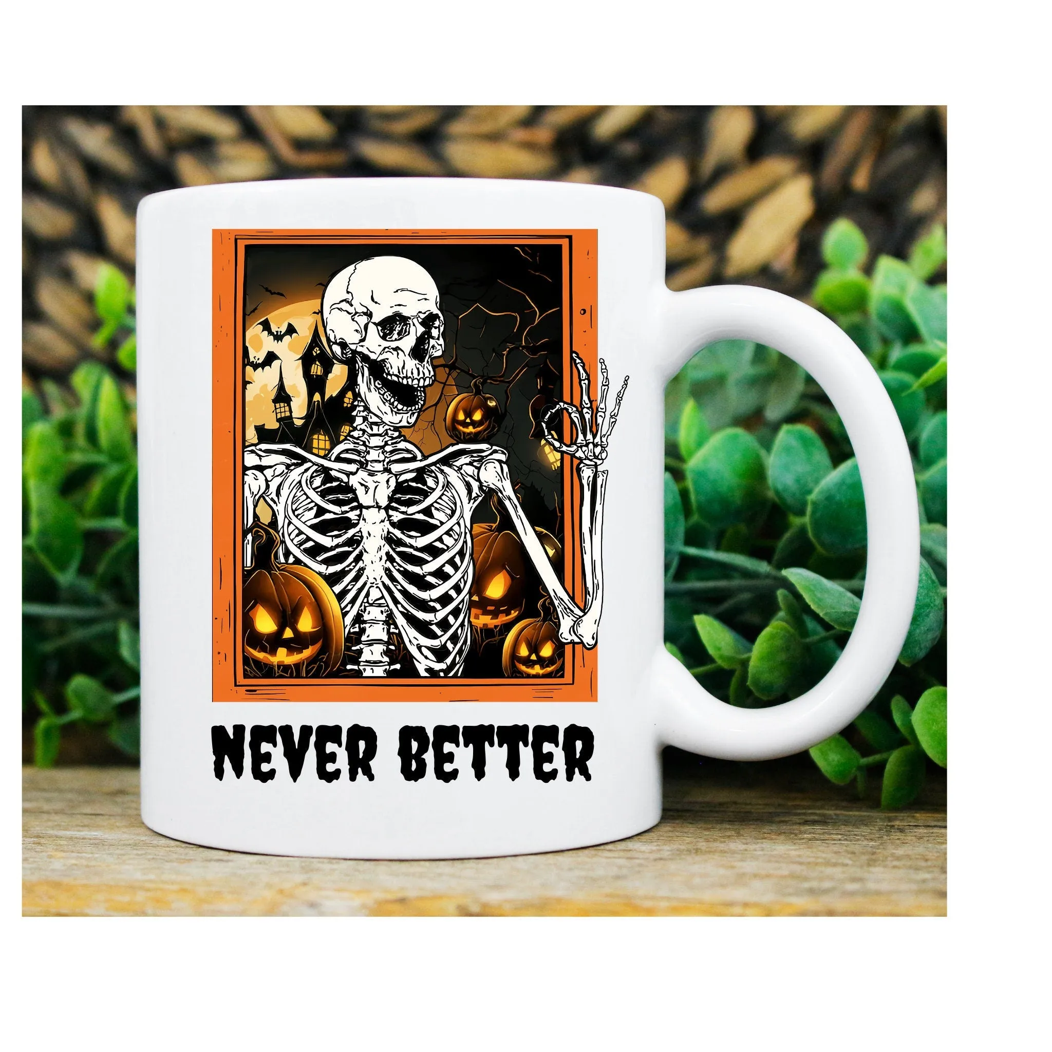 Never Better Skeleton Mug, halloween skeleton ,Dead Inside Sarcastic  Mug, Funny coffee Gifts, Funny halloween  Mug, Funny graphic Tea Cup