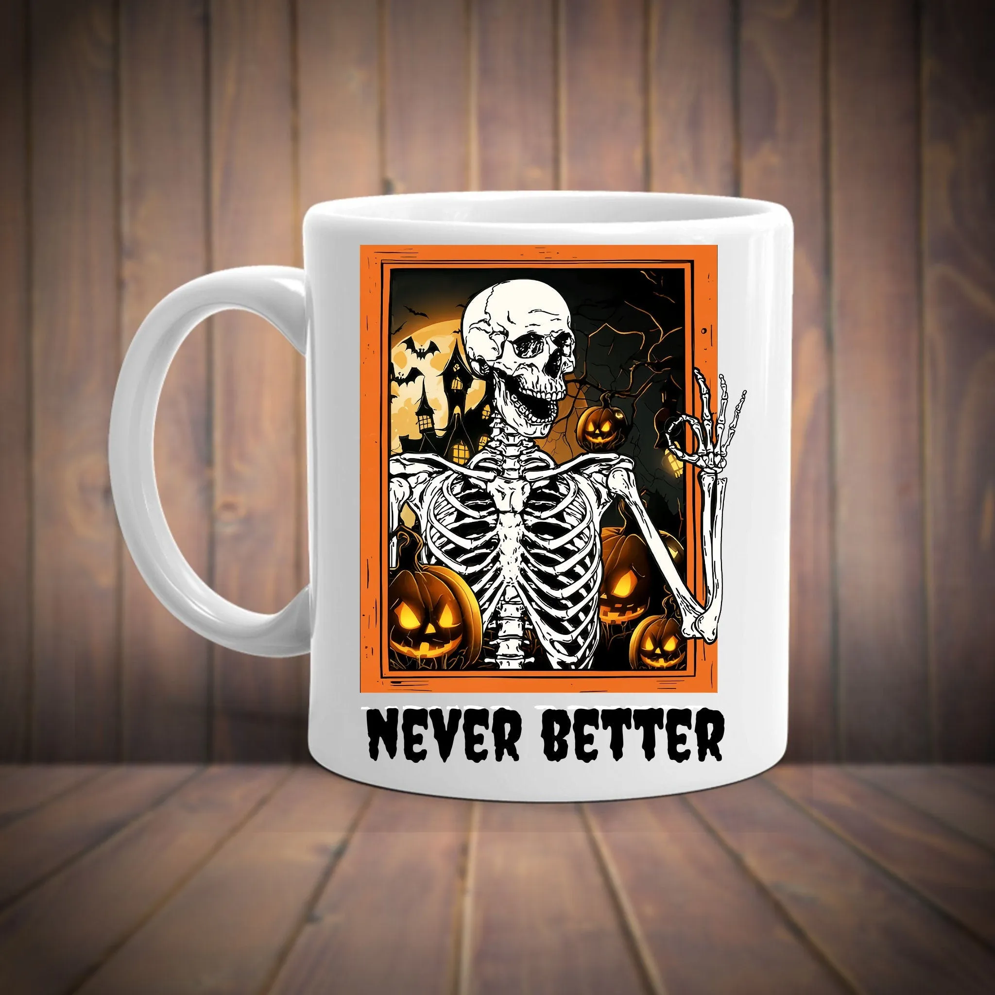 Never Better Skeleton Mug, halloween skeleton ,Dead Inside Sarcastic  Mug, Funny coffee Gifts, Funny halloween  Mug, Funny graphic Tea Cup