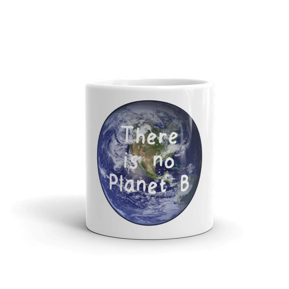 There is No Planet B Coffee Mug, Ceramic Tea Cup Climate Change Earth Day Environmental Activist Quote Gift