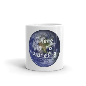 There is No Planet B Coffee Mug, Ceramic Tea Cup Climate Change Earth Day Environmental Activist Quote Gift