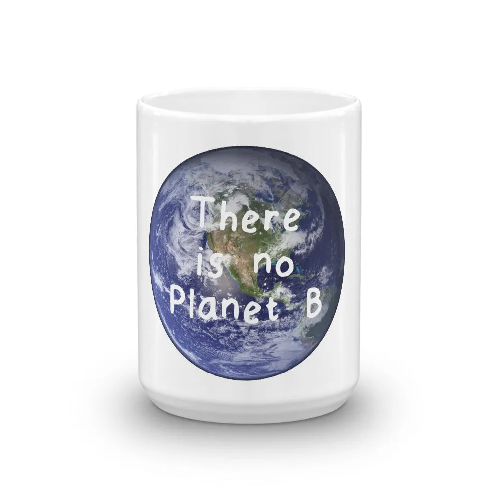 There is No Planet B Coffee Mug, Ceramic Tea Cup Climate Change Earth Day Environmental Activist Quote Gift