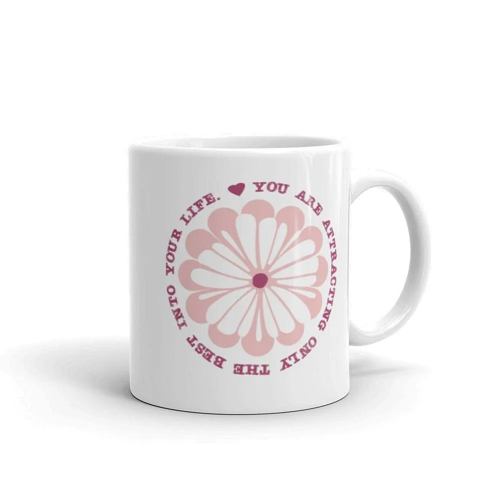 You Are Attracting Only The Best Into Your Life  Coffee Tea Cup Mug
