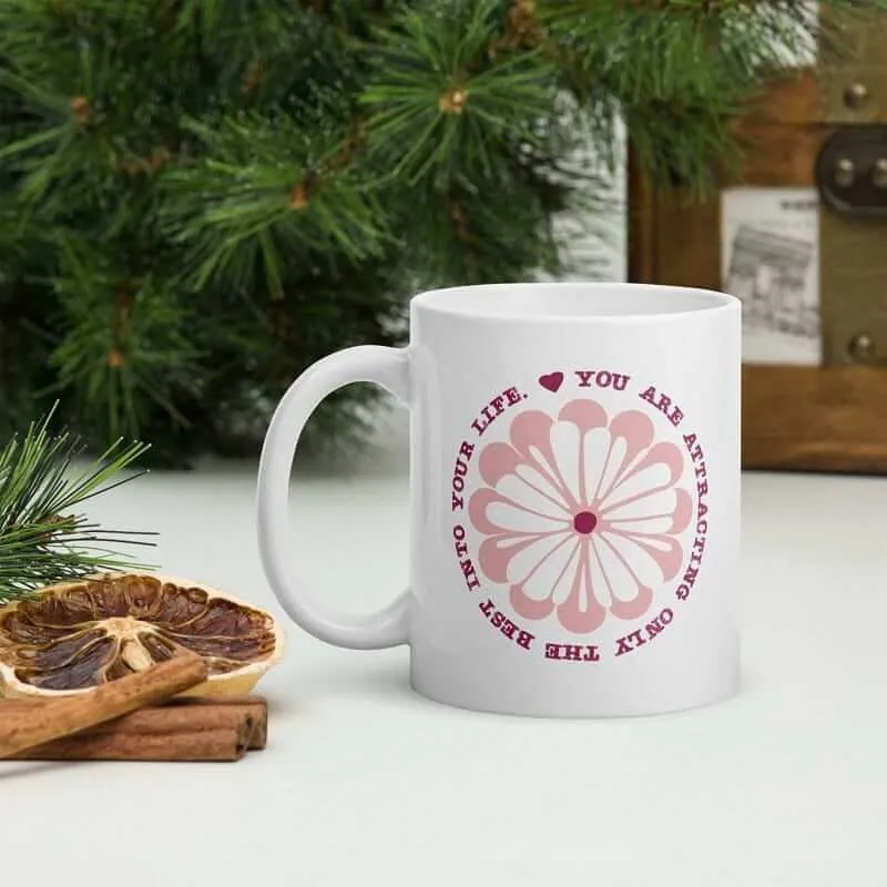 You Are Attracting Only The Best Into Your Life  Coffee Tea Cup Mug
